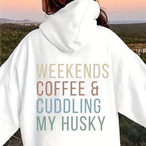 Weekends Coffee and Cuddling My Husky Dog Puppy Hoodie Sweatshirt